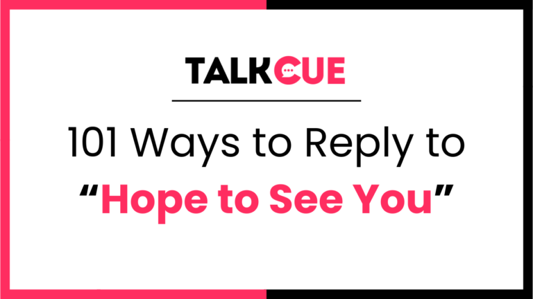 101 Ways to Reply to Hope to See You